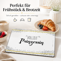 Frühstücksbrettchen aus Resopal - Vollzeit Prinzessin